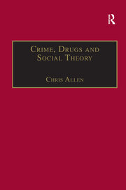 Crime, Drugs and Social Theory: A Phenomenological Approach book cover