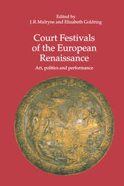Court Festivals of the European Renaissance: Art, Politics and Performance book cover