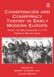 Conspiracies and Conspiracy Theory in Early Modern Europe: From the Waldensians to the French Revolution book cover