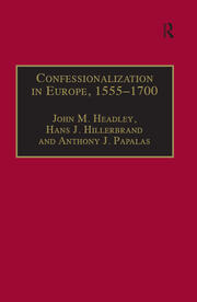 Confessionalization in Europe, 1555–1700: Essays in Honor and Memory of Bodo Nischan book cover