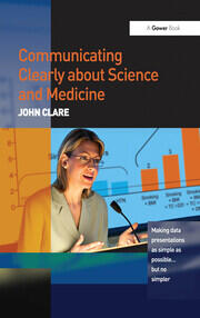 Communicating Clearly about Science and Medicine: Making Data Presentations as Simple as Possible ... But No Simpler book cover