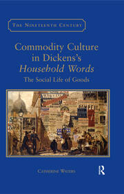 Commodity Culture in Dickens's Household Words: The Social Life of Goods book cover