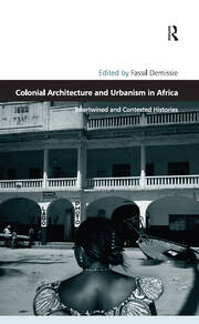 Colonial Architecture and Urbanism in Africa: Intertwined and Contested Histories book cover