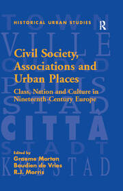 Civil Society, Associations and Urban Places: Class, Nation and Culture in Nineteenth-Century Europe book cover