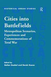 Cities into Battlefields: Metropolitan Scenarios, Experiences and Commemorations of Total War book cover