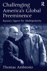 Challenging America's Global Preeminence: Russia's Quest for Multipolarity book cover