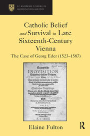 Catholic Belief and Survival in Late Sixteenth-Century Vienna: The Case of Georg Eder (1523–87) book cover