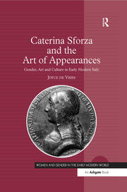 Caterina Sforza and the Art of Appearances: Gender, Art and Culture in Early Modern Italy book cover