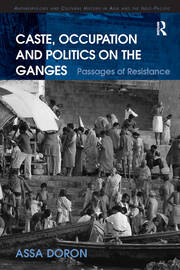 Caste, Occupation and Politics on the Ganges: Passages of Resistance book cover