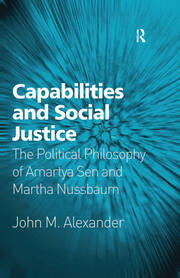 Capabilities and Social Justice: The Political Philosophy of Amartya Sen and Martha Nussbaum book cover