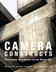 Camera Constructs: Photography, Architecture and the Modern City book cover
