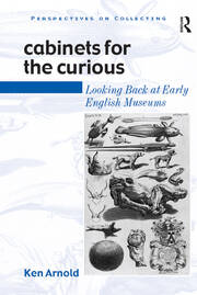 Cabinets for the Curious: Looking Back at Early English Museums book cover