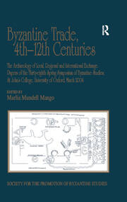 Byzantine Trade, 4th-12th Centuries: The Archaeology of Local, Regional and International Exchange. Papers of the Thirty-eighth Spring Symposium of Byzantine Studies, St John's College, University of Oxford, March 2004 book cover