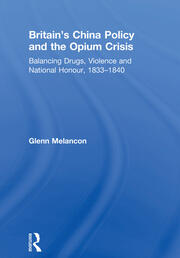 Britain's China Policy and the Opium Crisis: Balancing Drugs, Violence and National Honour, 1833–1840 book cover