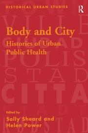 Body and City: Histories of Urban Public Health book cover