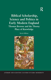 Biblical Scholarship, Science and Politics in Early Modern England: Thomas Browne and the Thorny Place of Knowledge book cover