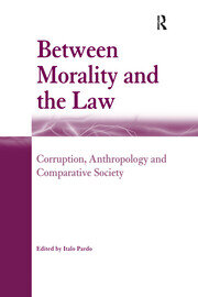 Between Morality and the Law: Corruption, Anthropology and Comparative Society book cover