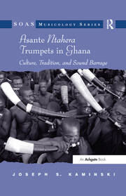 Asante Ntahera Trumpets in Ghana: Culture, Tradition, and Sound Barrage book cover