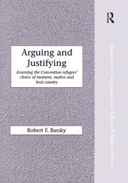 Arguing and Justifying: Assessing the Convention Refugees' Choice of Moment, Motive and Host Country book cover
