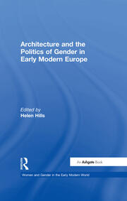 Architecture and the Politics of Gender in Early Modern Europe book cover