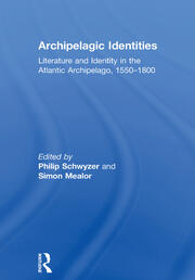 Archipelagic Identities: Literature and Identity in the Atlantic Archipelago, 1550–1800 book cover
