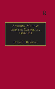 Anthony Munday and the Catholics, 1560–1633 book cover