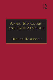 Anne, Margaret and Jane Seymour: Printed Writings 1500–1640: Series I, Part Two, Volume 6 book cover