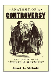 Anatomy of a Controversy: The Debate over 'Essays and Reviews' 1860–64 book cover