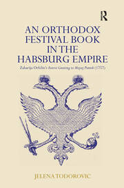 An Orthodox Festival Book in the Habsburg Empire: Zaharija Orfelin's Festive Greeting to Mojsej Putnik (1757) book cover