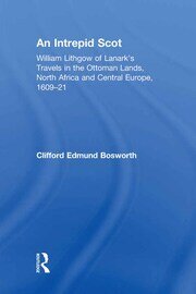 An Intrepid Scot: William Lithgow of Lanark's Travels in the Ottoman Lands, North Africa and Central Europe, 1609–21 book cover