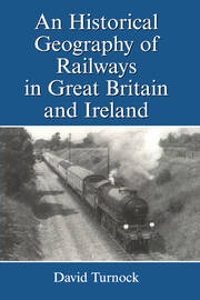 An Historical Geography of Railways in Great Britain and Ireland book cover