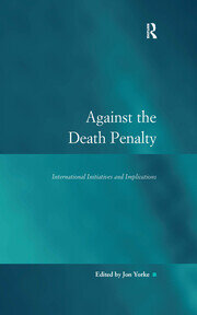 Against the Death Penalty: International Initiatives and Implications book cover