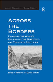 Across the Borders: Financing the World's Railways in the Nineteenth and Twentieth Centuries book cover