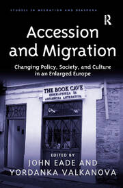 Accession and Migration: Changing Policy, Society, and Culture in an Enlarged Europe book cover