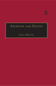 Abortion and Nation: The Politics of Reproduction in Contemporary Ireland book cover