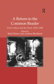 A Return to the Common Reader: Print Culture and the Novel, 1850�1900 book cover