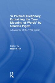 'A Political Dictionary Explaining the True Meaning of Words' by Charles Pigott: A Facsimile of the 1795 Edition book cover