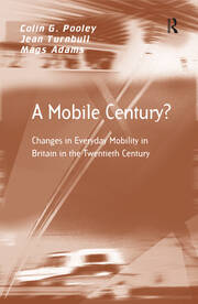 A Mobile Century?: Changes in Everyday Mobility in Britain in the Twentieth Century book cover