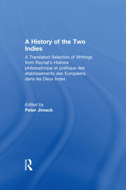 A History of the Two Indies: A Translated Selection of Writings from Raynal's Histoire philosophique et politique des établissements des Européens dans les Deux Indes book cover