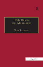 1590s Drama and Militarism: Portrayals of War in Marlowe, Chapman and Shakespeare's Henry V book cover
