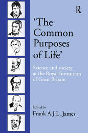 ‘The Common Purposes of Life’: Science and Society at the Royal Institution of Great Britain book cover