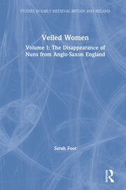 Veiled Women: Volume I: The Disappearance of Nuns from Anglo-Saxon England book cover