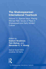 The Shakespearean International Yearbook: Volume 11: Special Issue, Placing Michael Neill. Issues of Place in Shakespeare and Early Modern Culture book cover