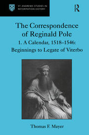 The Correspondence of Reginald Pole: Volume 1  A Calendar, 1518–1546: Beginnings to Legate of Viterbo book cover