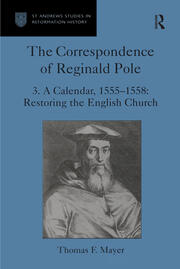 The Correspondence of Reginald Pole: Volume 3 A Calendar, 1555-1558: Restoring the English Church book cover