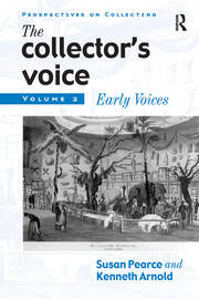 The Collector's Voice: Critical Readings in the Practice of Collecting: Volume 2: Early Voices book cover
