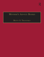 Mother’s Advice Books: Printed Writings 1500–1640:  Series I, Part Two, Volume 8 book cover