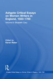 Ashgate Critical Essays on Women Writers in England, 1550-1700: Volume 6: Elizabeth Cary book cover