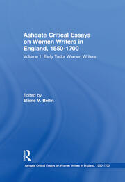 Ashgate Critical Essays on Women Writers in England, 1550-1700: Volume 1: Early Tudor Women Writers book cover