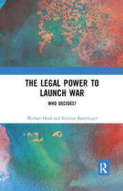 The Legal Power to Launch War: Who Decides? book cover